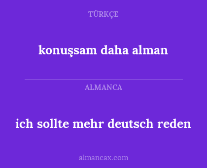 konuşsam daha alman - ich sollte mehr deutsch reden