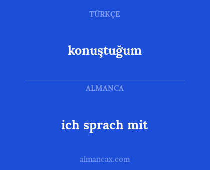 ich sprach mit - konuştuğum