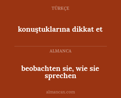 beobachten sie, wie sie sprechen - konuştuklarına dikkat et