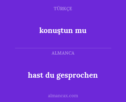 konuştun mu - hast du gesprochen