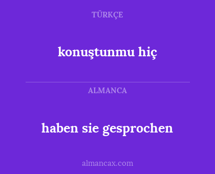 haben sie gesprochen - konuştunmu hiç