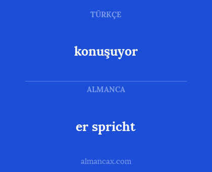 er spricht - konuşuyor
