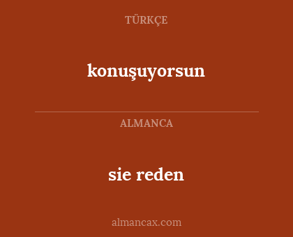 sie reden - konuşuyorsun