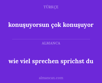 konuşuyorsun çok konuşuyor - wie viel sprechen sprichst du