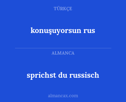 sprichst du russisch - konuşuyorsun rus