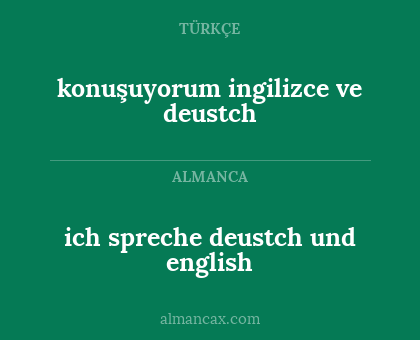 ich spreche deustch und english - konuşuyorum ingilizce ve deustch