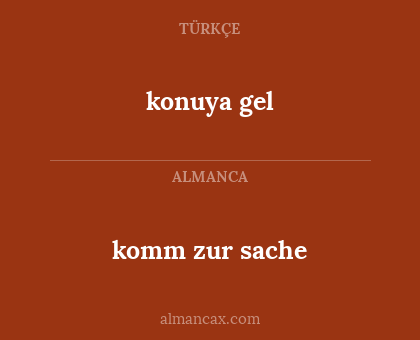 komm zur sache - konuya gel