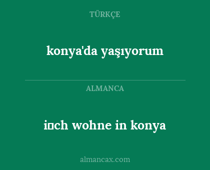konya'da yaşıyorum - i̇ch wohne in konya