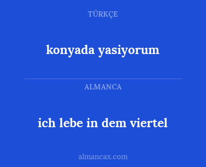 konyada yasiyorum - ich lebe in dem viertel