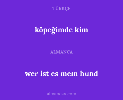 köpeğimde kim - wer ist es
meın hund