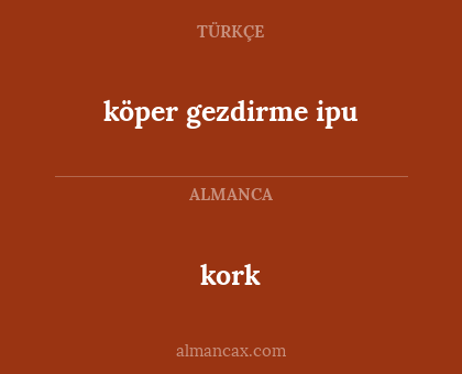 kork - köper gezdirme ipu