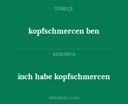 i̇ch habe kopfschmercen - kopfschmercen ben