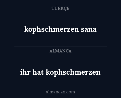 ihr hat kophschmerzen - kophschmerzen sana