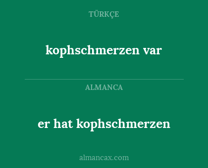 er hat kophschmerzen - kophschmerzen var