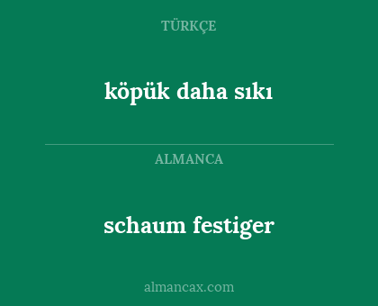 schaum festiger - köpük daha sıkı