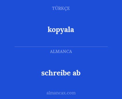 kopyala - schreibe ab