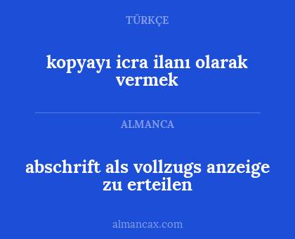 kopyayı icra ilanı olarak vermek - abschrift als vollzugs anzeige zu erteilen