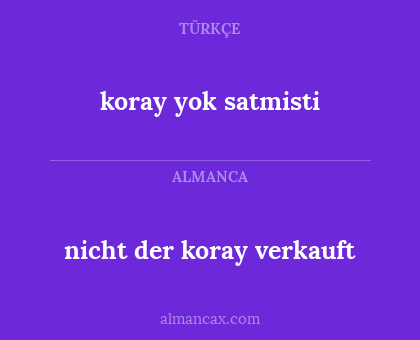nicht der koray verkauft - koray yok satmisti