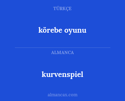 körebe oyunu - kurvenspiel