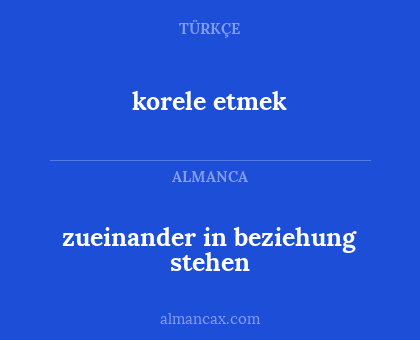 zueinander in beziehung stehen - korele etmek