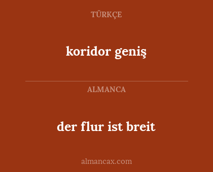 der flur ist breit - koridor geniş