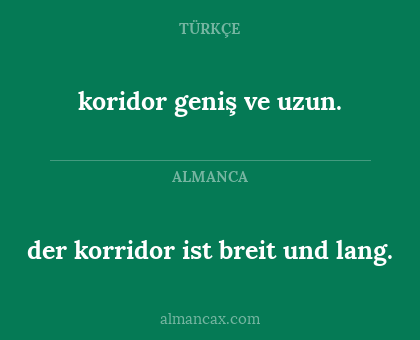 der korridor ist breit und lang. - koridor geniş ve uzun.