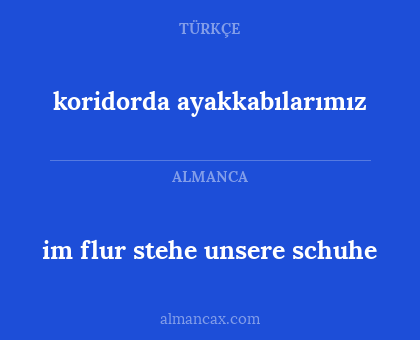 koridorda ayakkabılarımız - im flur stehe unsere schuhe