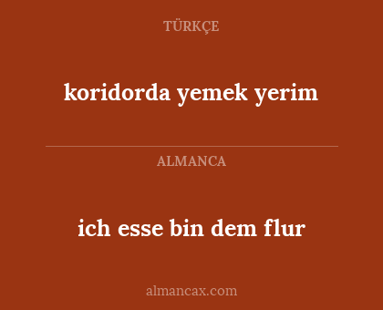 ich esse bin dem flur - koridorda yemek yerim