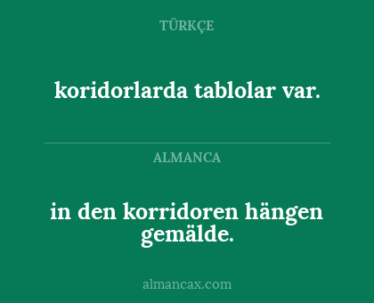 koridorlarda tablolar var. - in den korridoren hängen gemälde.