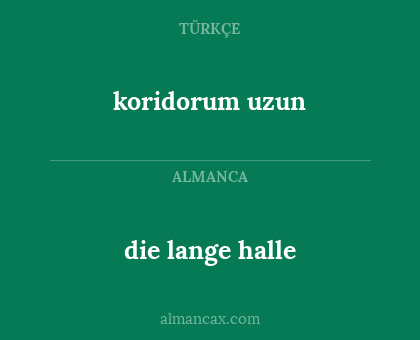 koridorum uzun - die lange halle