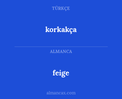 korkakça - feige
