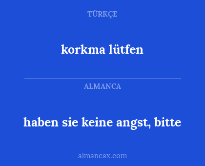 haben sie keine angst, bitte - korkma lütfen