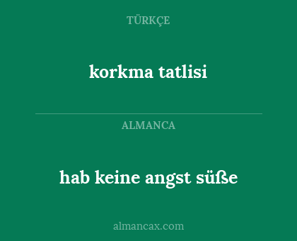 hab keine angst süße - korkma tatlisi