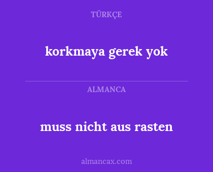 korkmaya gerek yok - muss nicht aus rasten