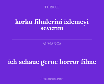 ich schaue gerne horror filme - korku filmlerini izlemeyi severim