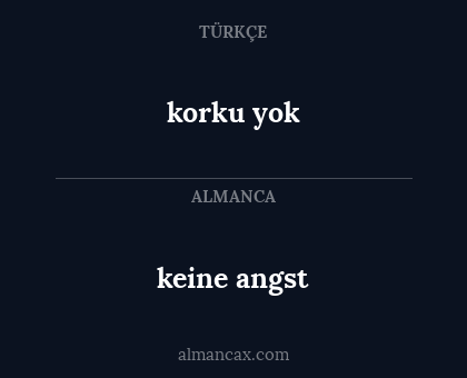 keine angst - korku yok