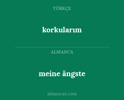 korkularım - meine ängste