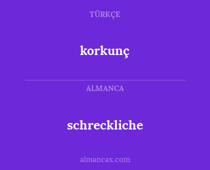korkunç - schreckliche