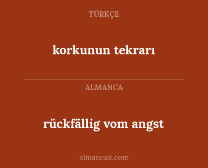 rückfällig vom angst - korkunun tekrarı