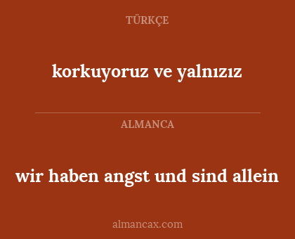 wir haben angst und sind allein - korkuyoruz ve yalnızız