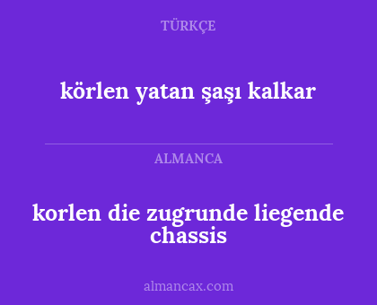 körlen yatan şaşı kalkar - korlen die zugrunde liegende chassis