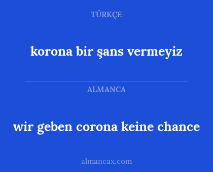 korona bir şans vermeyiz - wir geben corona keine chance