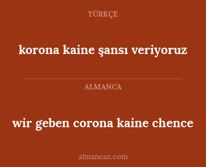 wir geben corona kaine chence - korona kaine şansı veriyoruz