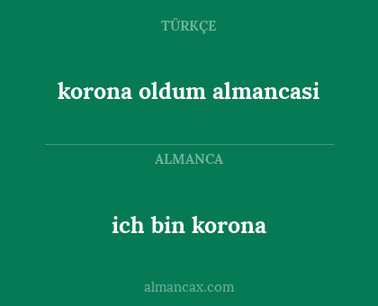 korona oldum almancasi - ich bin korona