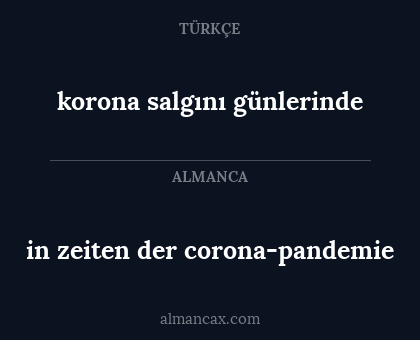 korona salgını günlerinde - in zeiten der corona-pandemie