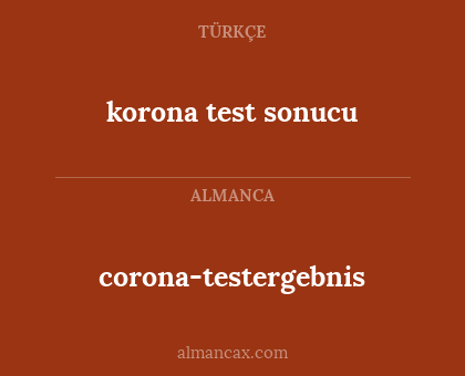 corona-testergebnis - korona test sonucu