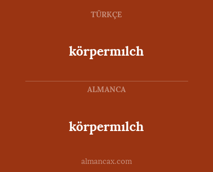 körpermılch - körpermılch