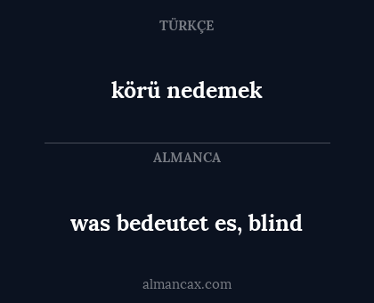 körü nedemek - was bedeutet es, blind