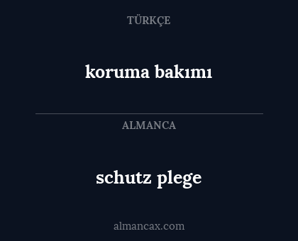 schutz plege - koruma bakımı