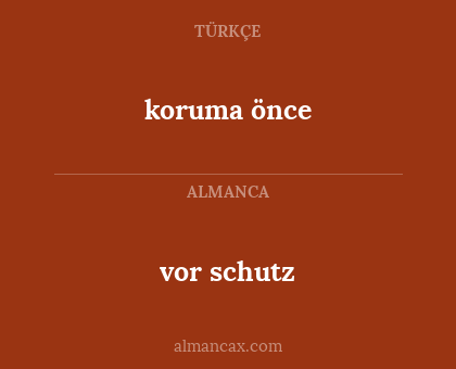 koruma önce - vor schutz